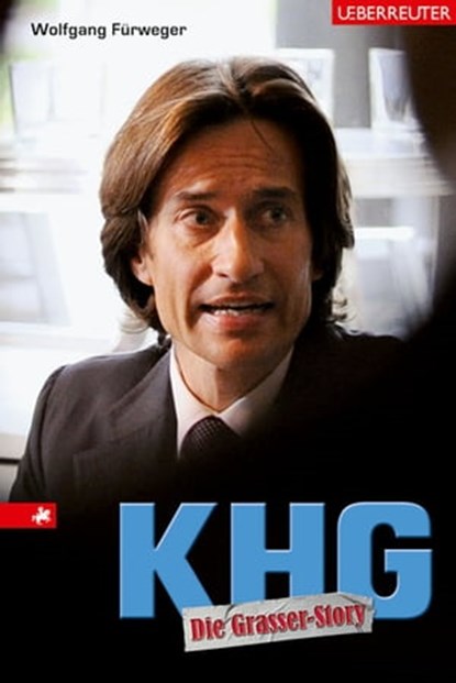 KHG Die Grasser-Story, Wolfgang Fürweger - Ebook - 9783709001028