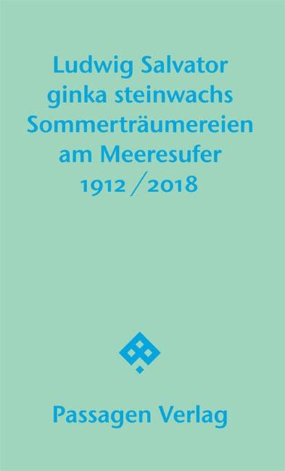 Sommerträumereien am Meeresufer, Ludwig Salvator ;  Ginka Steinwachs - Paperback - 9783709203446