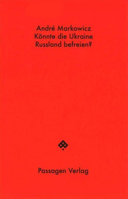 Könnte die Ukraine Russland befreien?, André Markowicz - Paperback - 9783709205396