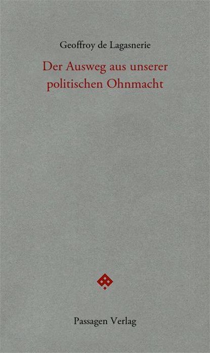 Der Ausweg aus unserer politischen Ohnmacht, Geoffroy de Lagasnerie - Paperback - 9783709205433