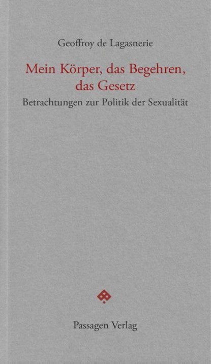 Mein Körper, das Begehren, das Gesetz, Geoffroy De Lagasnerie - Paperback - 9783709206027