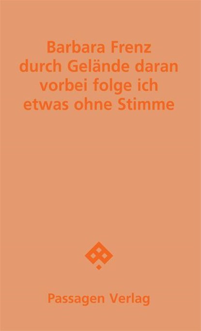 durch Gelände daran vorbei folge ich etwas ohne Stimme, Barbara Frenz - Paperback - 9783709206188