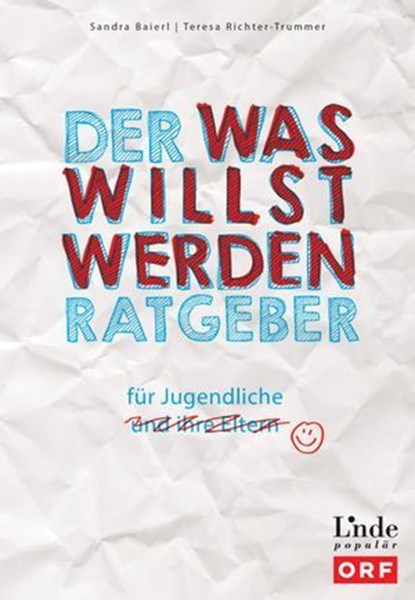 Der Was-willst-werden-Ratgeber, Sandra Baierl ; Teresa Richter-Trummer - Ebook - 9783709406984