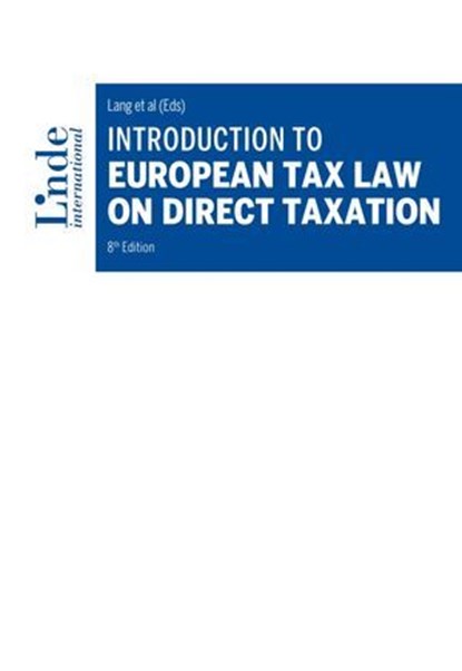 Introduction to European Tax Law on Direct Taxation, Lukasz Adamczyk ; Valentin Bendlinger ; Matthias Hofstätter ; Daniela Hohenwarter-Mayr ; Dimitar Hristov ; Ivan Lazarov ; Alicja Majdanska ; Alexandra Miladinovic ; Pasquale Pistone ; Karoline Spies ; Rita Szudoczky ; Mario Tenore ; Jean-Philippe Van West - Ebook - 9783709413500