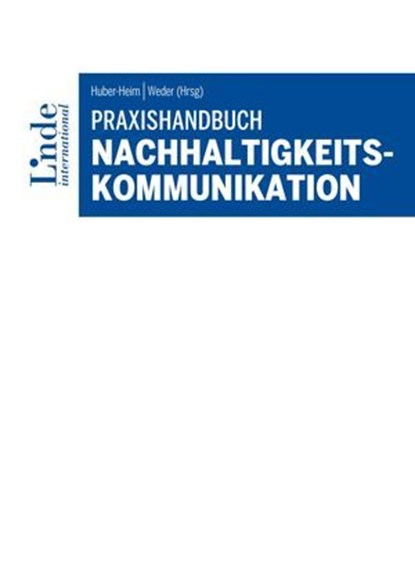 Praxishandbuch Nachhaltigkeitskommunikation, Maria Angerer ; Alfons Bauernfeind ; Elena Beringer ; Elisabeth Dal-Bianco ; Zoe Ebner ; Arthur Erdem ; Marlene Erlacher ; Gabriele Faber-Wiener ; Goran Golik ; Andrea Heistinger ; Katharina Helm ; Reinhard Herok ; Florentina Höhs ; Nunu Kaller ; Madelein - Ebook - 9783709413630