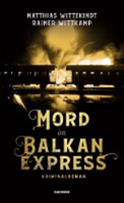 Mord im Balkanexpress, Matthias Wittekindt ; Rainer Wittkamp - Gebonden - 9783709934425