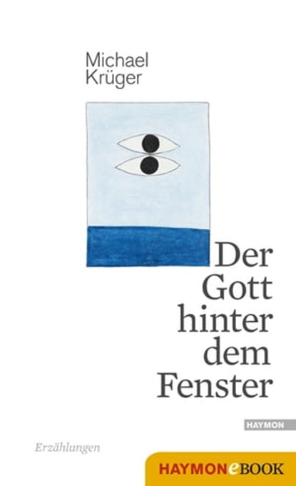 Der Gott hinter dem Fenster, Michael Krüger - Ebook - 9783709936603