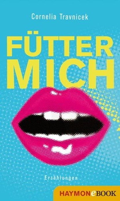 Fütter mich, Cornelia Travnicek - Ebook - 9783709937273