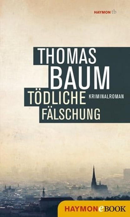 Tödliche Fälschung, Thomas Baum - Ebook - 9783709938270