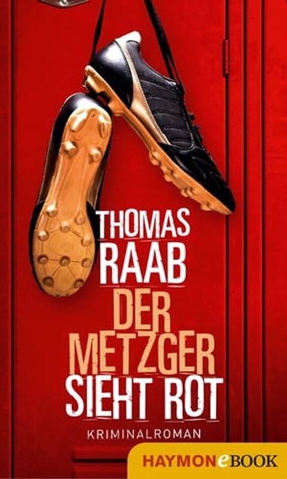 Der Metzger sieht rot, Thomas Raab - Ebook - 9783709938881