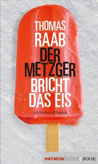 Der Metzger bricht das Eis, Thomas Raab - Ebook - 9783709939772