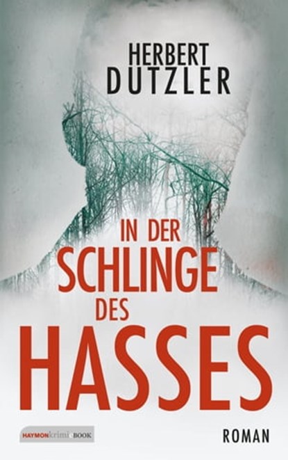 In der Schlinge des Hasses, Herbert Dutzler - Ebook - 9783709939796