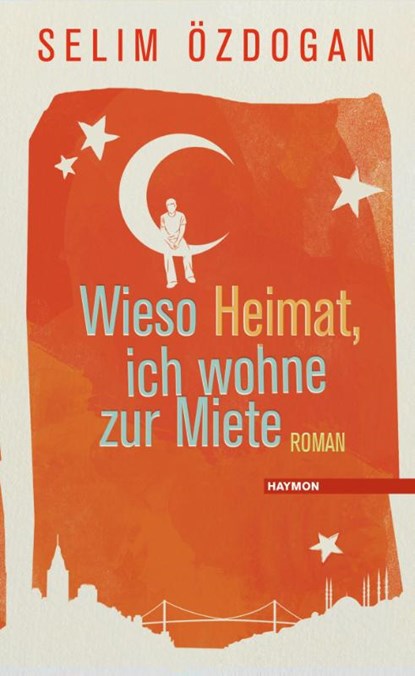 Wieso Heimat, ich wohne zur Miete, Selim Özdogan - Gebonden - 9783709972380