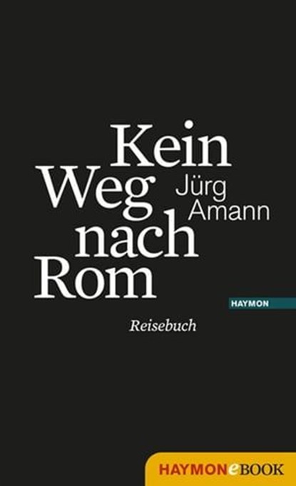Kein Weg nach Rom, Jürg Amann - Ebook - 9783709973127