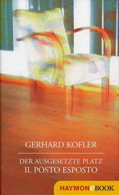Der ausgesetzte Platz/Il posto esposto, Gerhard Kofler - Ebook - 9783709973820