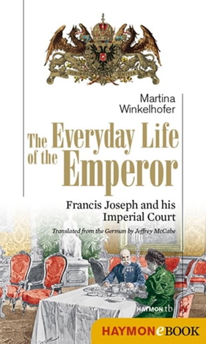 The Everyday Life of the Emperor, Martina Winkelhofer - Ebook - 9783709974162