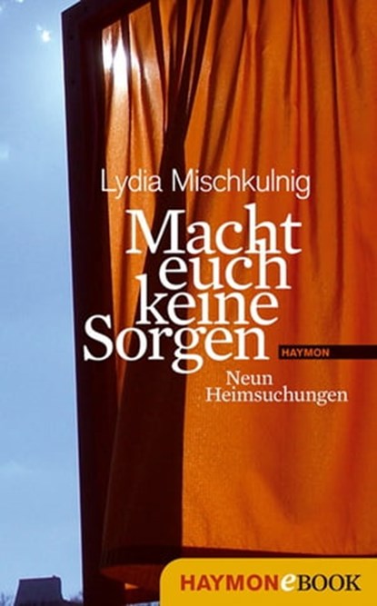 Macht euch keine Sorgen, Lydia Mischkulnig - Ebook - 9783709974780