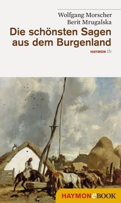 Die schönsten Sagen aus dem Burgenland, Wolfgang Morscher ; Berit Mrugalska-Morscher - Ebook - 9783709974827