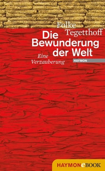 Die Bewunderung der Welt, Folke Tegetthoff - Ebook - 9783709975459