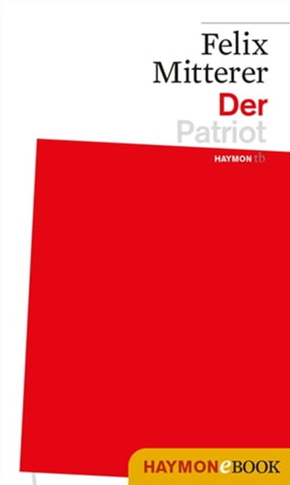 Der Patriot, Felix Mitterer - Ebook - 9783709976340