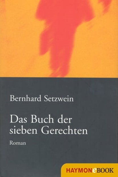 Das Buch der sieben Gerechten, Bernhard Setzwein - Ebook - 9783709977125