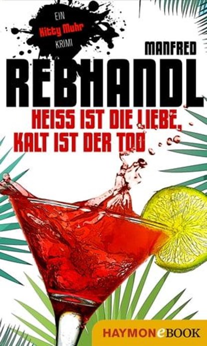 Heiß ist die Liebe, kalt ist der Tod, Manfred Rebhandl - Ebook - 9783709977286