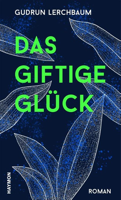 Das giftige Glück, Gudrun Lerchbaum - Gebonden - 9783709981498