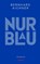Nur Blau, Bernhard Aichner - Gebonden - 9783709981504