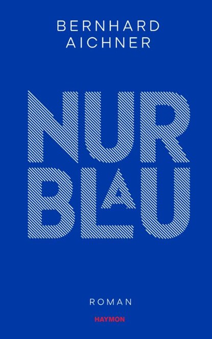 Nur Blau, Bernhard Aichner - Gebonden - 9783709981504