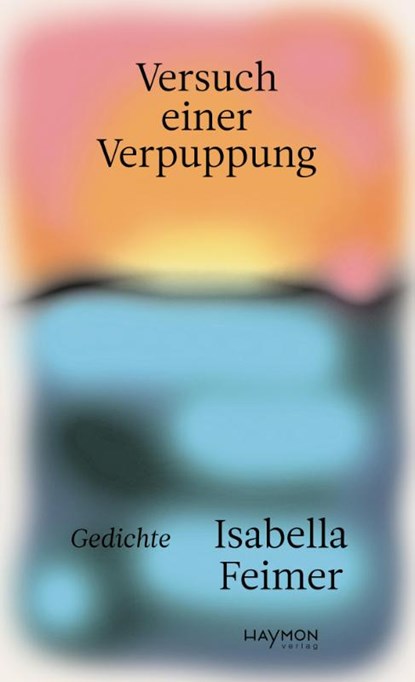 Versuch einer Verpuppung, Isabella Feimer - Gebonden - 9783709982501