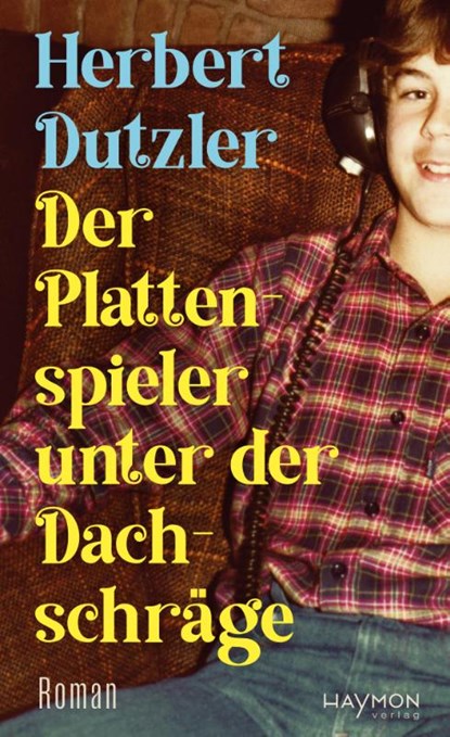 Der Plattenspieler unter der Dachschräge, Herbert Dutzler - Gebonden - 9783709982631