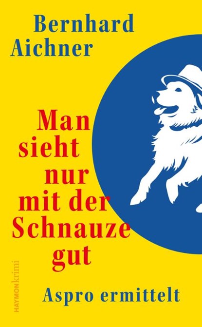 Man sieht nur mit der Schnauze gut, Bernhard Aichner - Gebonden - 9783709982662