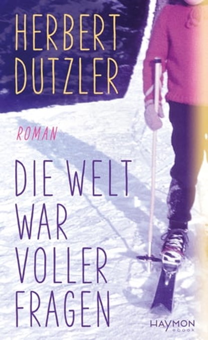 Die Welt war voller Fragen, Herbert Dutzler - Ebook - 9783709984161