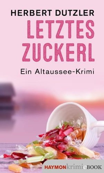 Letztes Zuckerl, Herbert Dutzler - Ebook - 9783709984345