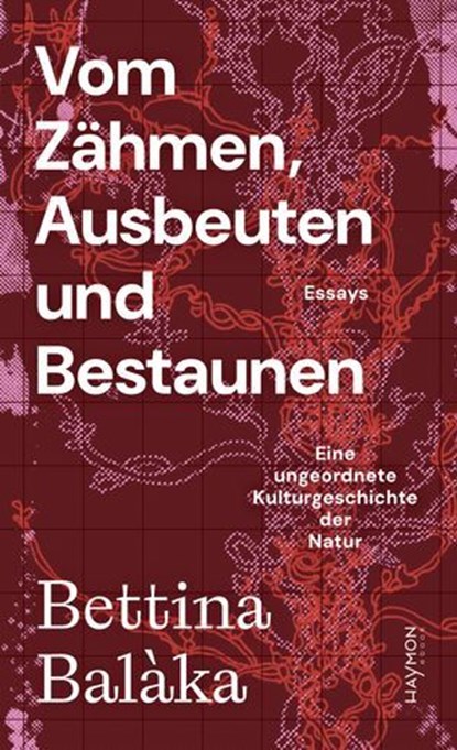 Vom Zähmen, Ausbeuten und Bestaunen, Bettina Balàka - Ebook - 9783709984390