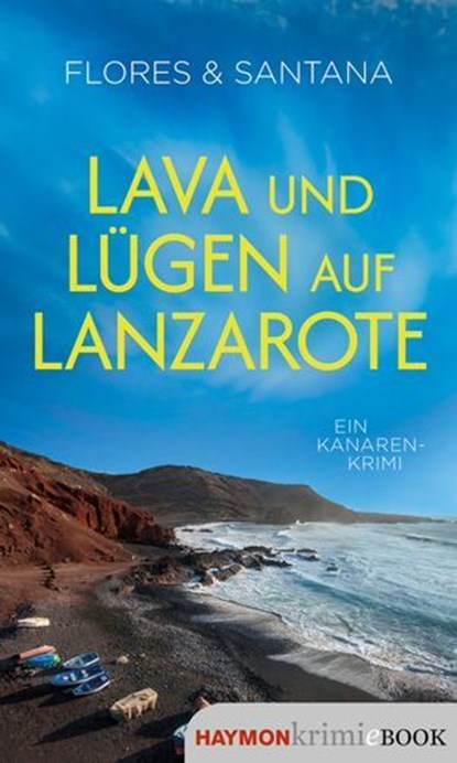 Lava und Lügen auf Lanzarote, Flores ; Santana - Ebook - 9783709984666