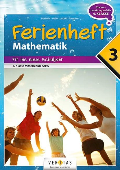 Mathematik Ferienhefte AHS / NMS: Nach der 3. Klasse - Fit ins neue Schuljahr, Brigitte Panhuber ; Franz Huber ; Ulrike Lischka ; Emmerich Boxhofer - Gebonden - 9783710111228