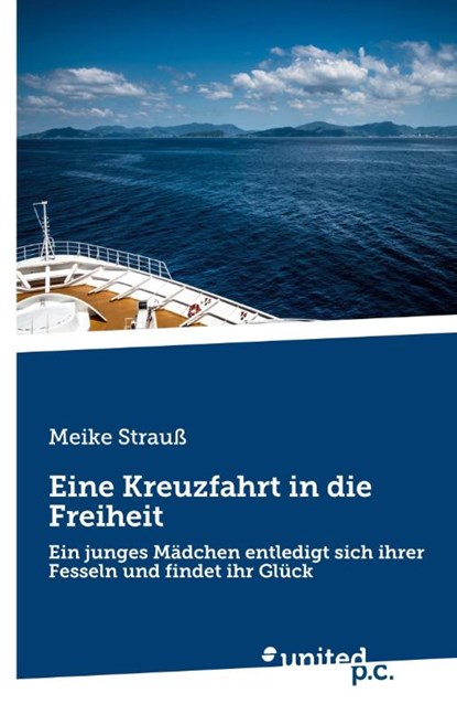 Eine Kreuzfahrt in die Freiheit, Meike Strauß - Paperback - 9783710358760