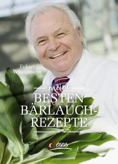Meine besten Bärlauchrezepte, Eckart Witzigmann - Gebonden - 9783710401022