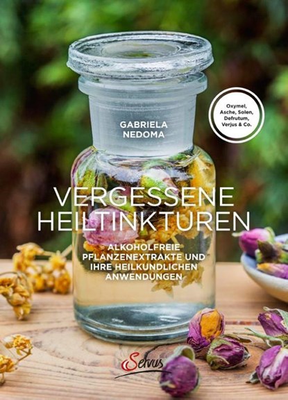 Vergessene Heiltinkturen, Gabriela Nedoma - Gebonden - 9783710401503