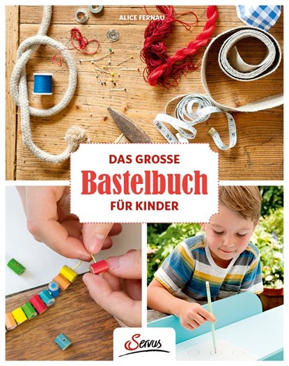 Das große Bastelbuch für Kinder, Alice Fernau - Gebonden - 9783710401763