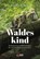 Waldeskind, Maximilian Moser - Gebonden - 9783710402845
