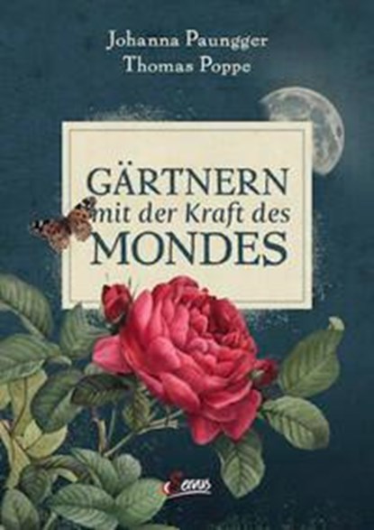 Gärtnern mit der Kraft des Mondes, Johanna Paungger ;  Thomas Poppe - Gebonden - 9783710403620