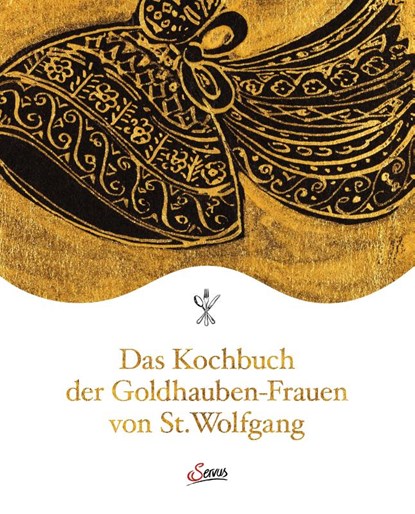 Das Kochbuch der Goldhauben-Frauen von St. Wolfgang, Goldhaubengruppe St. Wolfgang - Gebonden - 9783710403781
