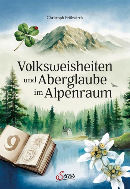 Volksweisheiten und Aberglaube im Alpenraum, Christoph Frühwirth - Gebonden - 9783710403910