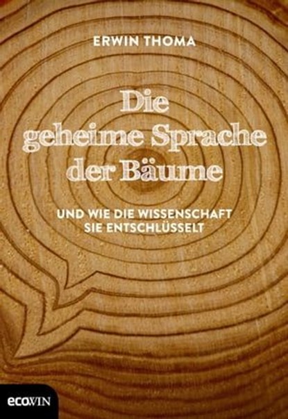 Die geheime Sprache der Bäume, Erwin Thoma - Ebook - 9783710450181