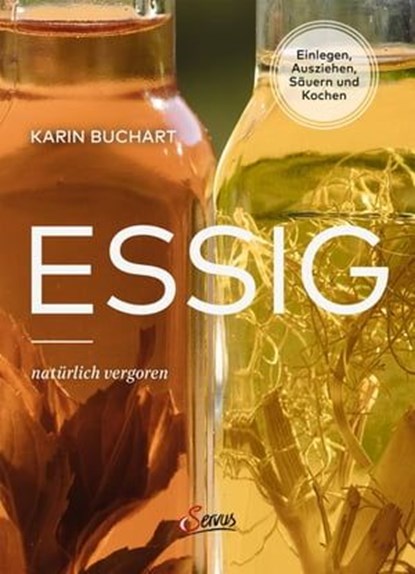 Essig natürlich vergoren, Karin Buchart - Ebook - 9783710450488