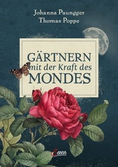 Gärtnern mit der Kraft des Mondes, Johanna Paungger ; Thomas Poppe - Ebook - 9783710450846