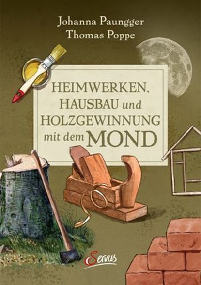 Heimwerken, Hausbau und Holzgewinnung mit dem Mond, Johanna Paungger ; Thomas Poppe - Ebook - 9783710450938