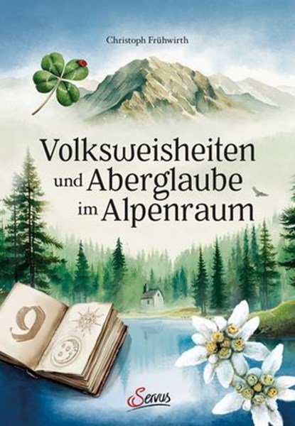 Volksweisheiten und Aberglaube im Alpenraum, Christoph Frühwirth - Ebook - 9783710450945